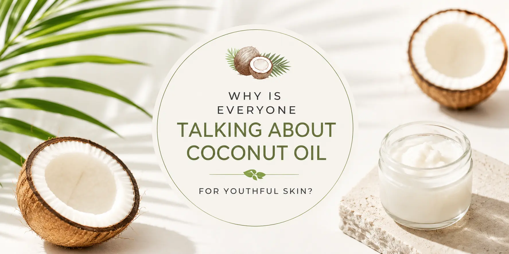 why-is-everyone-suddenly-talking-about-coconut-oil-for-youthful-skin-