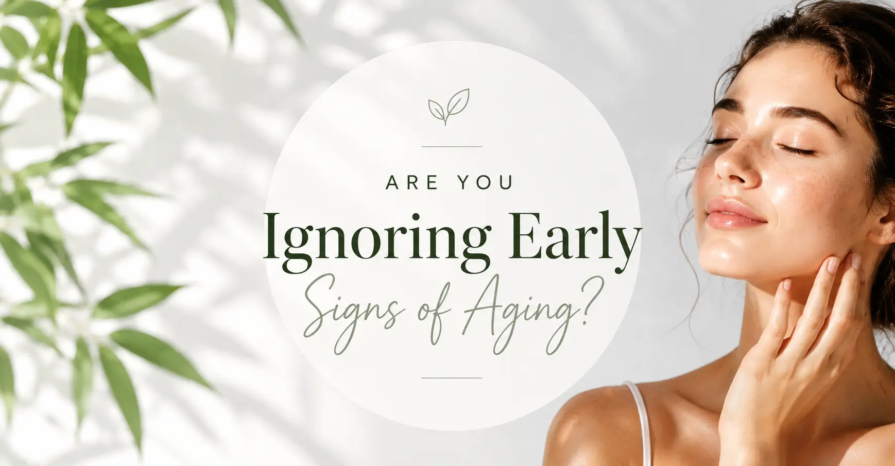 are-you-ignoring-early-signs-of-aging-